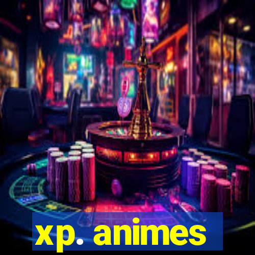 xp. animes